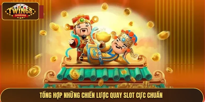 Tổng hợp những chiến lược quay slot cực chuẩn 