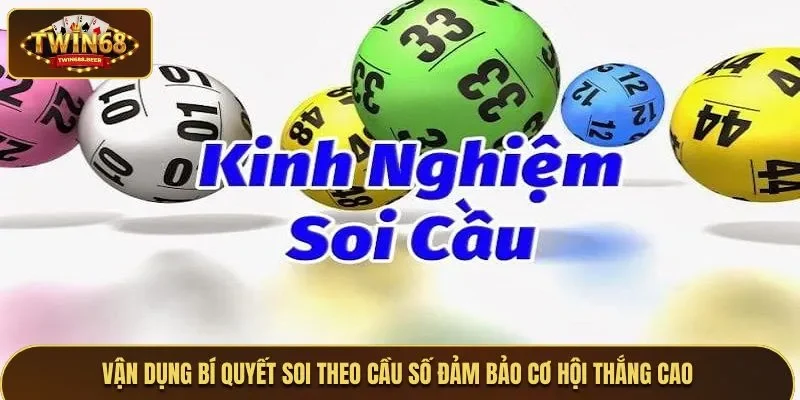 Vận dụng bí quyết soi theo cầu số đảm bảo cơ hội thắng cao