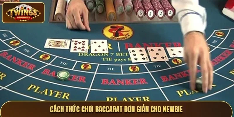 Cách thức chơi baccarat đơn giản cho newbie