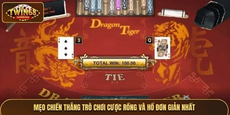 Mẹo chiến thắng trò chơi cược rồng và hổ đơn giản nhất
