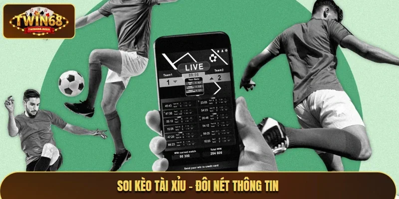 Soi kèo tài xỉu - đôi nét thông tin