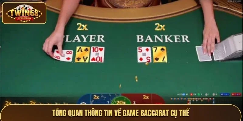 Tổng quan thông tin về game baccarat cụ thể